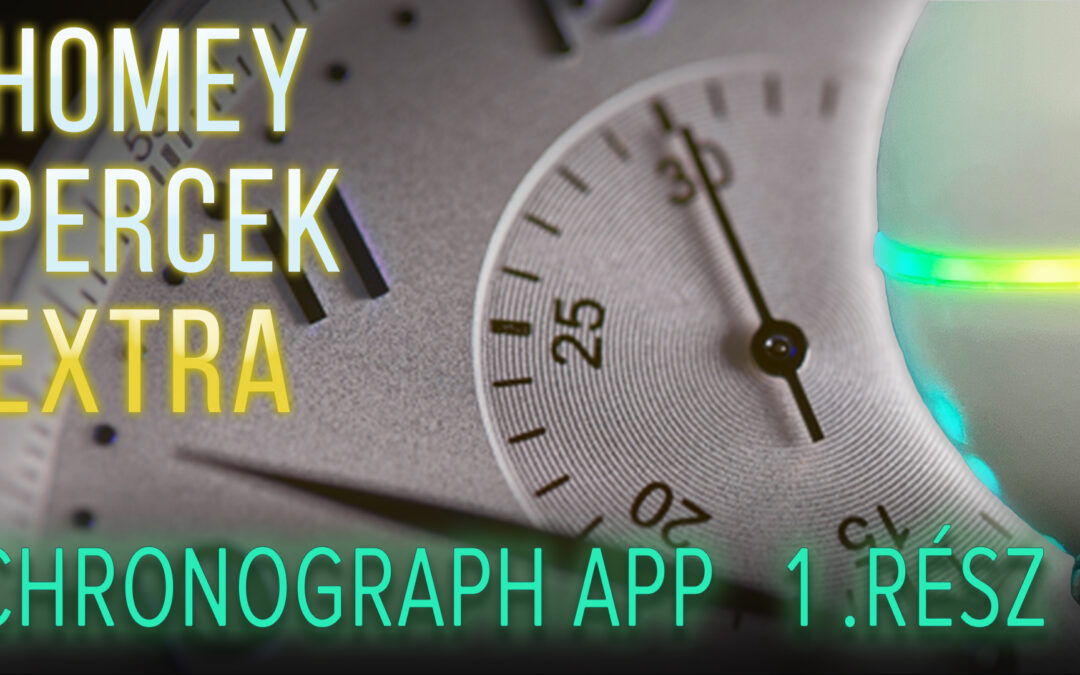 Homey percek extra – Chronograph app – 1. rész