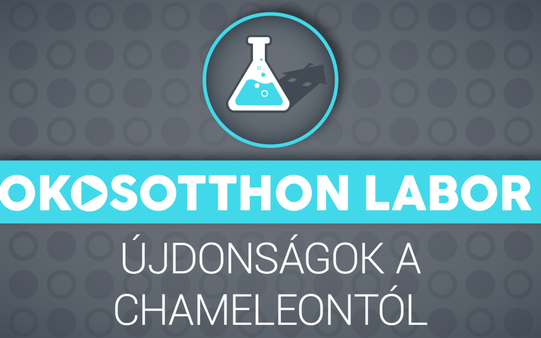 OkosOtthon Labor podcast – Újdonságok a Chameleontól